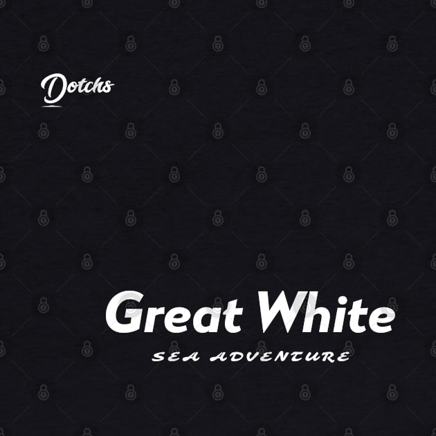 great white sea adventure - Dotchs by Dotchs